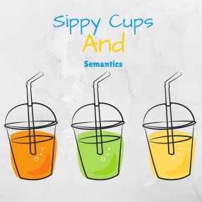 Sippy Cups